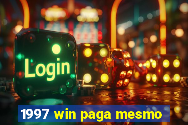 1997 win paga mesmo